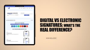 Digital vs. Electronic Signatures: What’s the Real Difference?