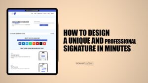 How to Design a Unique and Professional Signature in Minutes