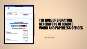 The Role of Signature Generators in Remote Work and Paperless Offices